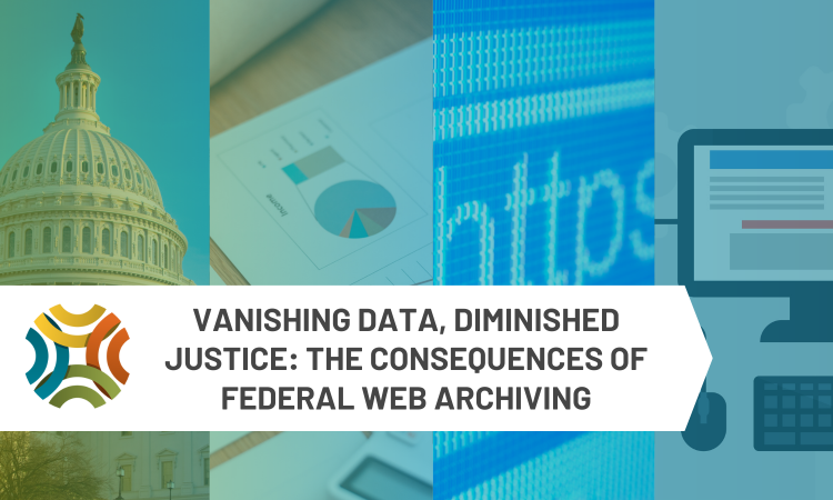 Vanishing Data, Diminished Justice: The Consequences of Federal Web Archiving