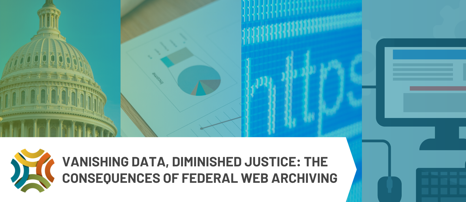 Collage with a white banner that reads Vanishing Data, Diminished Justice: The Consequences of Federal Web Archiving