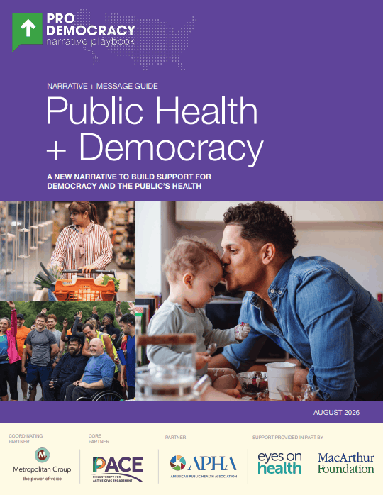 Preview of Public Health + Democracy Narrative + Message Guide: A New Narrative to Build Support for Democracy and the Public’s Health